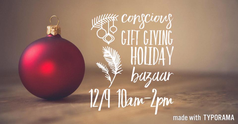 Conscious Gift Giving Holiday Bazaar