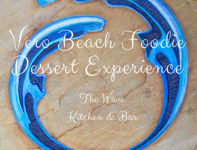 Vero Beach Foodie Dessert Experience