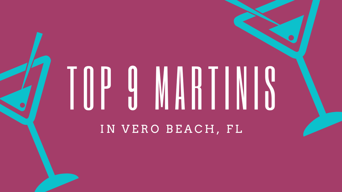 Featured image for “Shaken, Stirred, and Savored: Vero Beach’s Top 9 Martinis”
